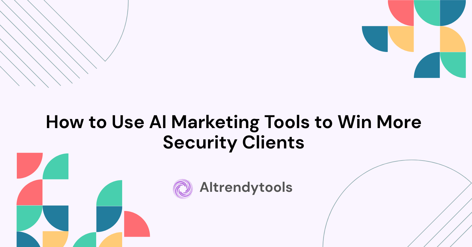 How to Use AI Marketing Tools to Win More Security Clients - AItrendytools